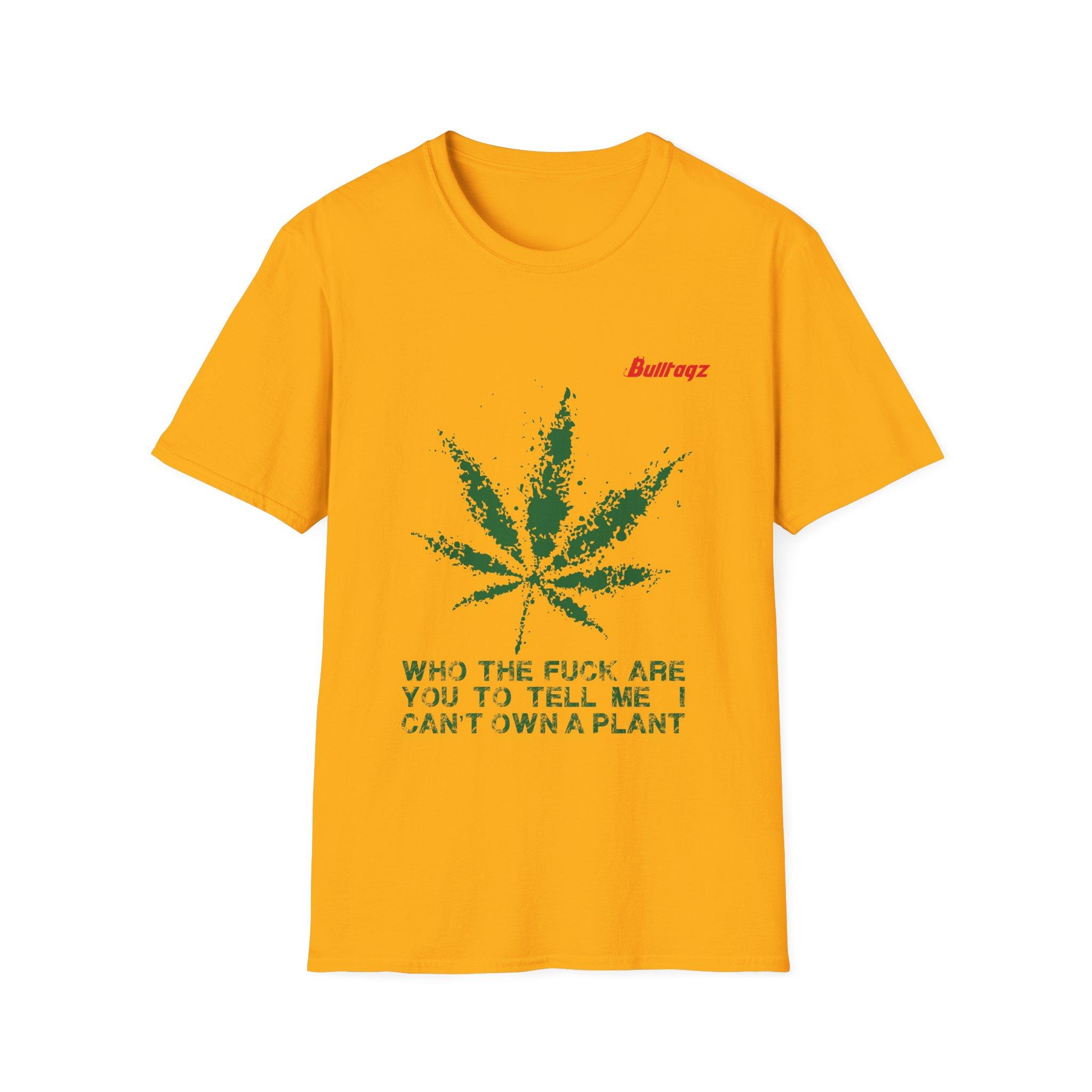 Funny Cannabis T-Shirt - "Who the F*** Are You to Tell Me I Can't Own a Plant" - Unisex Softstyle Tee - Image 5
