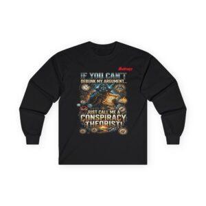 Conspiracy Theorist Long Sleeve Tee – "If You Can't Debunk My Argument..." Graphic Shirt